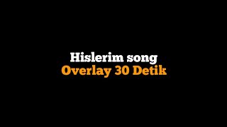 Lagu Hislerim Overlay || mentahan 30 Detik