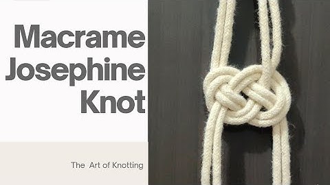 Macrame Josephine Knot | How to tie Josephine Knot | Macrame Knot Tutorial | The Art of knotting |