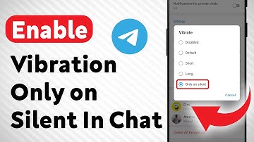 How to Enable Vibration Only on Silent In Telegram Chat Notifications (Updated)