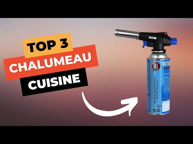 Guide d'achat : comment bien choisir son chalumeau de cuisine ? - Cuisine  Actuelle