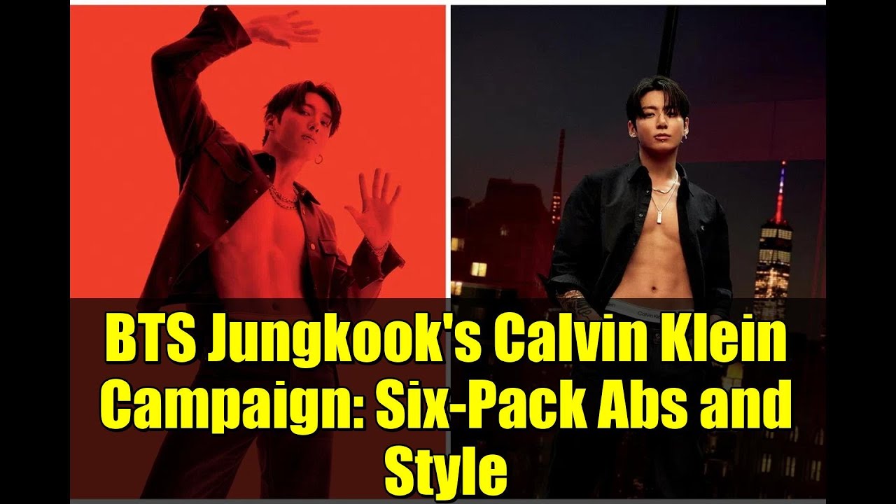 BTS Jungkook's Calvin Klein Campaign: Six-Pack Abs and Style