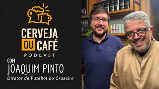 JOAQUIM PINTO, CRUZEIRO'S SPORTING DIRECTOR, IS THE GUEST ON BEER OR COFFEE!
