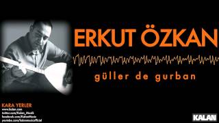 Erkut Özkan - Güller De Gurban - [ Kara Yerler © 2014 Kalan Müzik ] Resimi