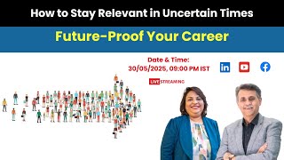 How to Stay Relevant in Uncertain Times – Future-Proof Your Career