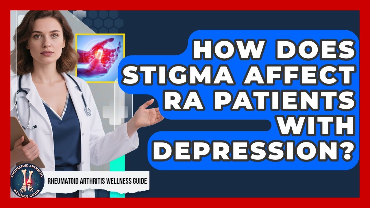 How Does Stigma Affect RA Patients With Depression? - Rheumatoid Arthritis Wellness Guide