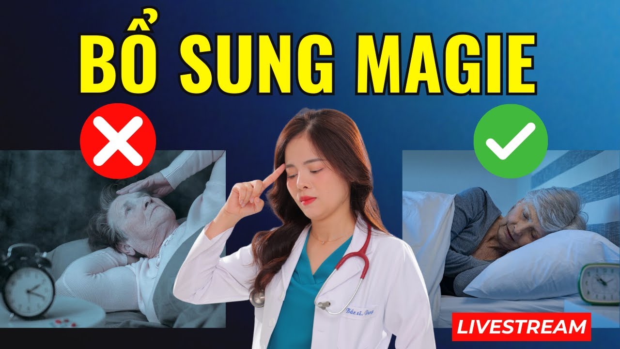Magie có trong thực phẩm nào? Khi nào cần bổ sung? Dr Thuỳ Dung