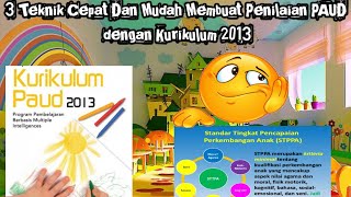 3 Teknik Cepat Dan Mudah Membuat Penilaian TK/PAUD dengan Kurikulum 2013