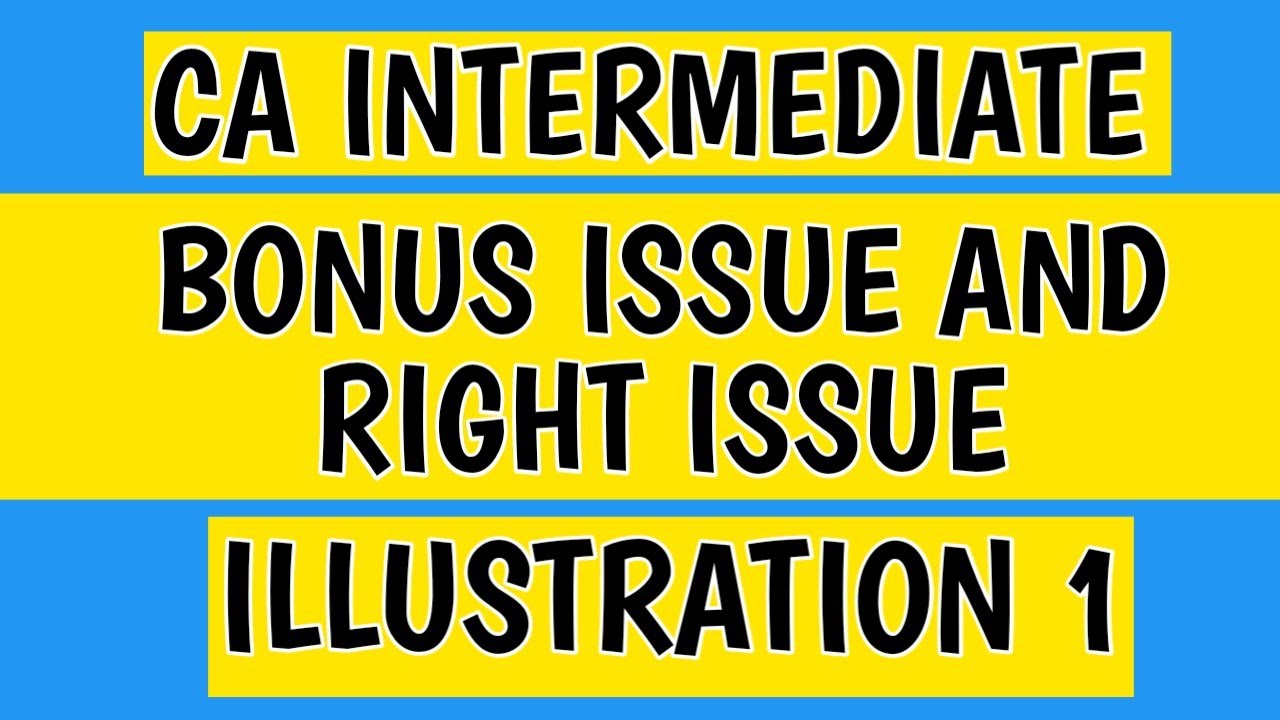 Accounting for Bonus Issue and Right Issue CA Inter Accounting