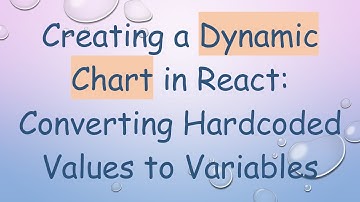 Creating a Dynamic Chart in React: Converting Hardcoded Values to Variables