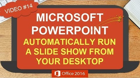 AUTOMATICALLY LAUNCH A SLIDE SHOW FROM YOUR DESKTOP |FEATURING MICROSOFT POWERPOINT 2016 (#14)