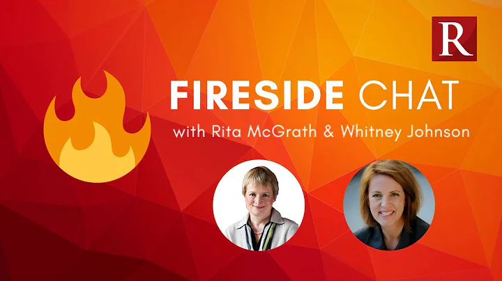 Friday Fireside Chat - Rita McGrath & Whitney John...