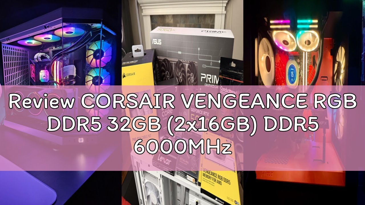 Review CORSAIR VENGEANCE RGB DDR5 32GB (2x16GB) DDR5 6000MHz CL30 AMD EXPO Intel XMP iCUE Compatible