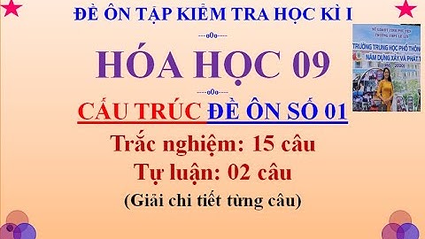 GIẢI CHI TIẾT ĐỀ THI HỌC KỲ 1 HÓA 9 ĐỀ 1
