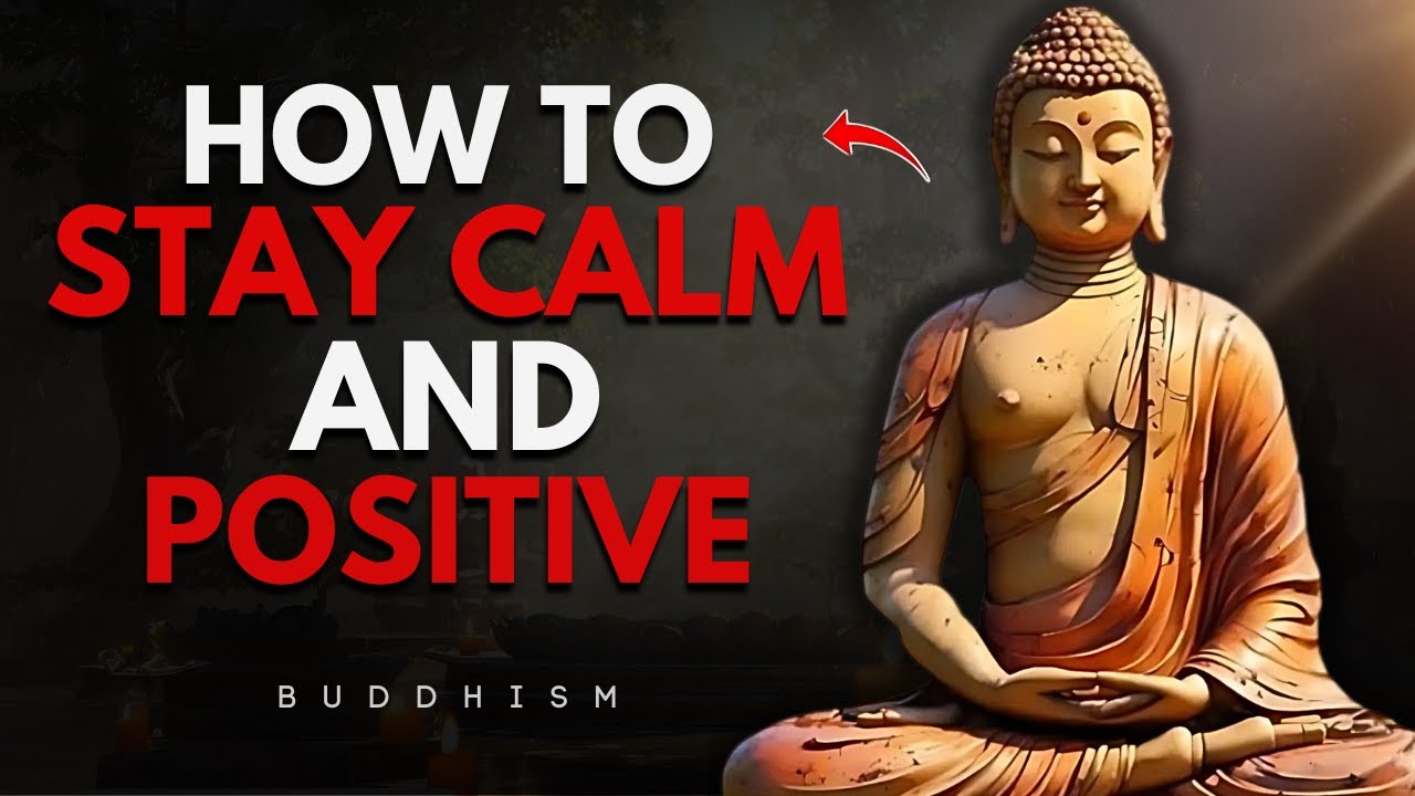 How to Stay Calm and Positive in Life | Buddhist Wisdom for Inner Peace ...