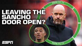 Ten Hag is leaving the Jadon Sancho door open because he might have him again!  Ogden | ESPN FC