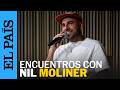 Encuentro EL PAÍS con Nil Moliner: “El directo es la llama que me sostiene”