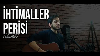 İhtimaller Perisi (Akustik) - Gitar Cover