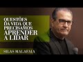 Pastor Silas Malafaia - Questões da vida que precisamos aprender a lidar