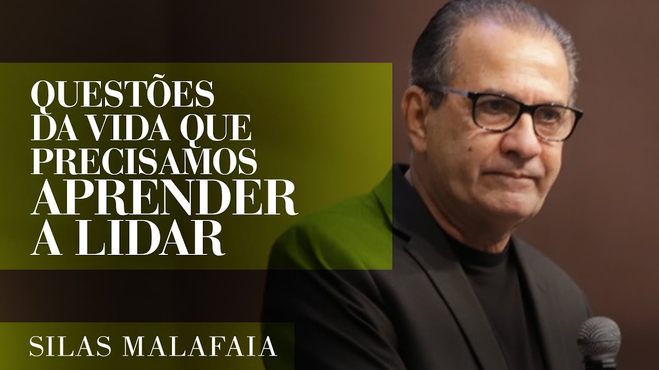 Pastor Silas Malafaia – Questões da vida que precisamos aprender a lidar