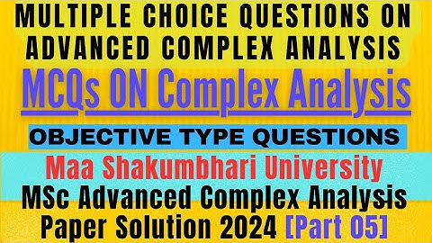 #05 MSU Advanced Complex Analysis Paper Solution 2024| MCQs on Complex Analysis @MathsLover2023