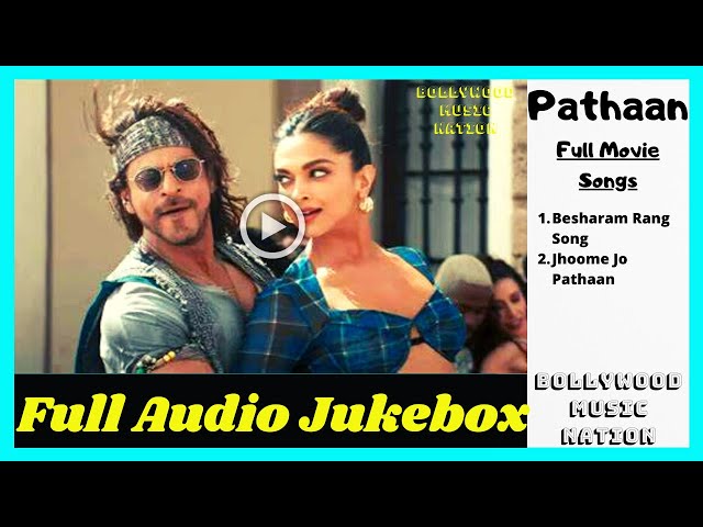 Pathan Full Movie (Songs) | Bollywood Music Nation | Shah Rukh Khan, Deepika | Jhoome Jo Pathan Song class=