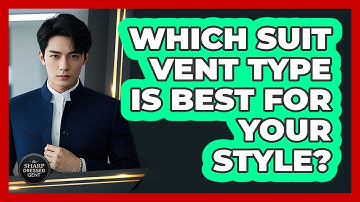Which Suit Vent Type Is Best For Your Style? - The Sharp Dressed Gent