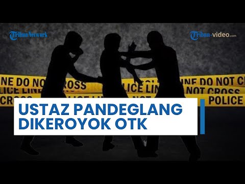 Kronologi Ustaz di Pandeglang Dikeroyok OTK, Korban Sempat Kira Para Pelaku akan Tawuran