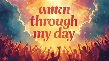 Daily ‘Amen’ Prayer Cover – Amen Through My Day (Forrest Frank Lyrics)