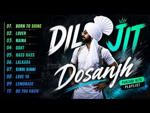 Diljit Dosanjh Top 10 Punjabi Songs Playlist 2026 🔥 | Born To Shine, Lover, GOAT | Best Punjabi Hits