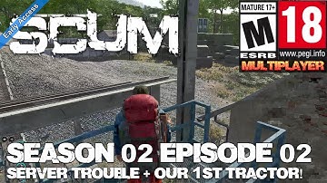 Scum Multiplayer (Season 02 Episode 02) Server Trouble + Our 1st Tractor!