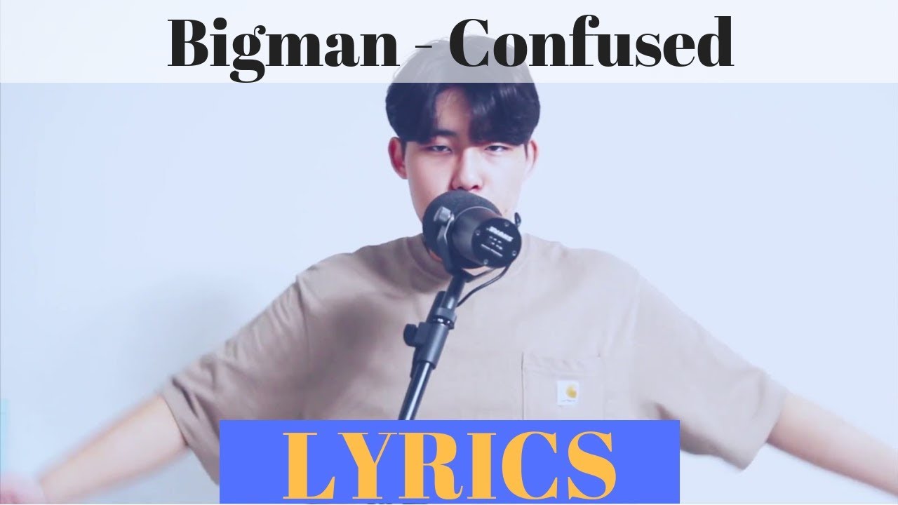 Bigman   Confused  LYRICS