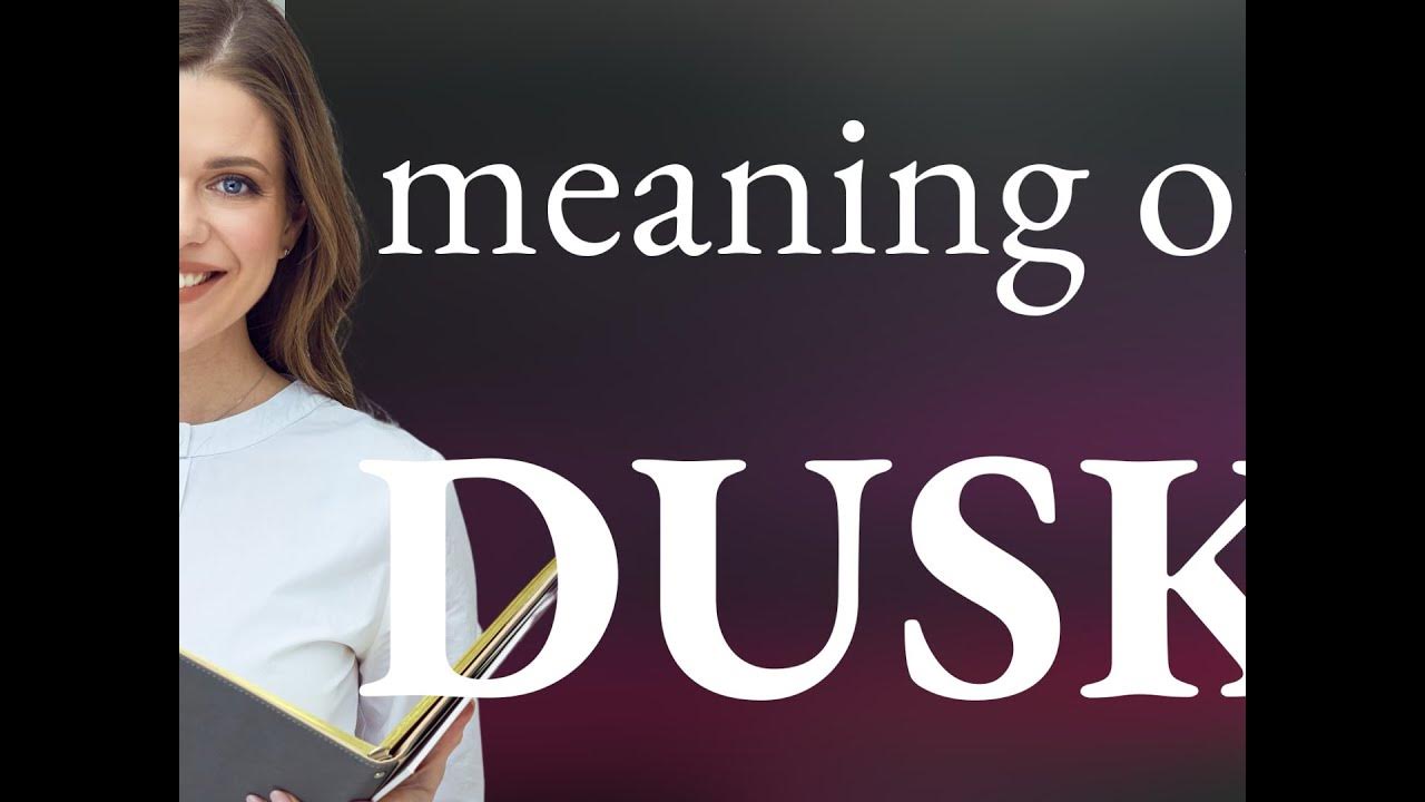 Dusk meaning of DUSK YouTube