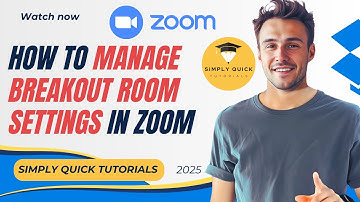 How to Manage Breakout Room Settings in Zoom 2025
