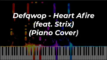 Defqwop - Heart Afire (feat. Strix) (Piano Cover)