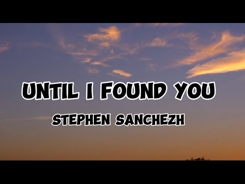 Until i found you   Stephen sanchez  lyrics  lyric music  songlyrics  music