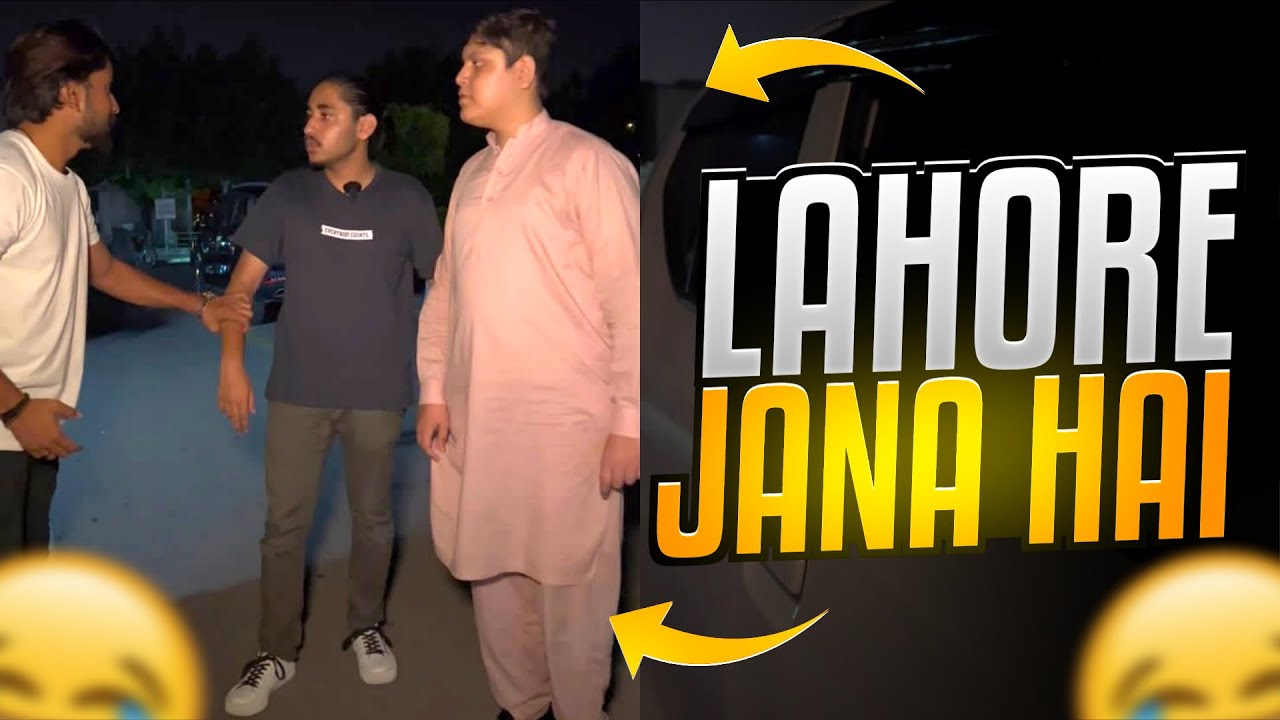 Lahore Jana Ha 😳😂