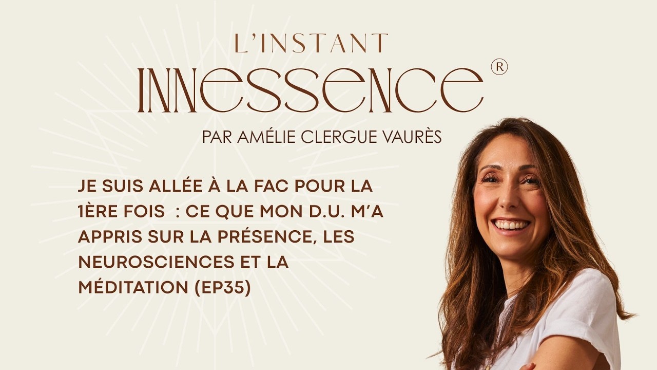 Première fois à la fac : ce que mon D.U. m’a appris sur la présence, neurosciences et la méditation