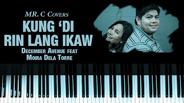 Kung 'Di Rin Lang Ikaw - December Avenue feat. Moira Dela Torre  (Piano Cover)