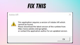 How to Fix "This application requires a version of Adobe AIR which cannot be found"