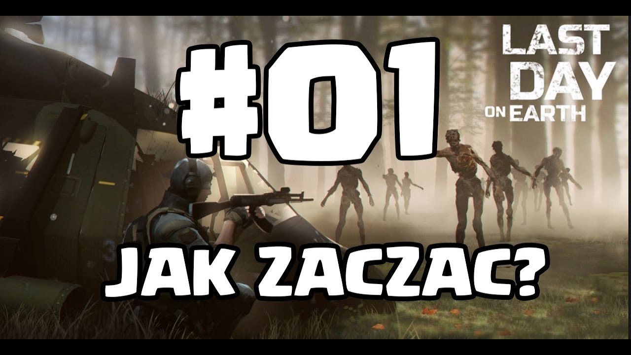LAST DAY ON EARTH | JAK ZACZĄĆ? | PORADNIK PL #1 - YouTube