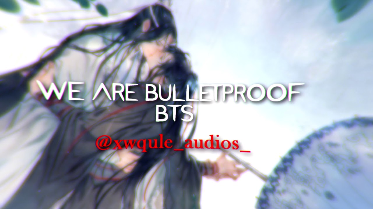 we are bulletproof - BTS [edit audio] || by xwqule_audios_ credit if use!