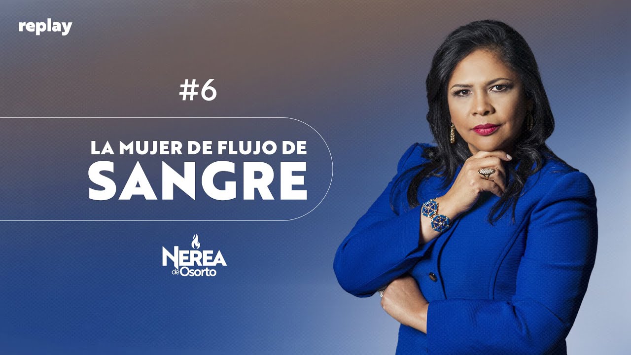 Profeta Nerea de Osorto #6 | La Mujer de Flujo de Sangre | Replay Live