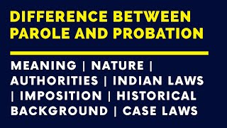 Famous Difference between parole and probation | Indian laws | Cases | Historical background Wealth