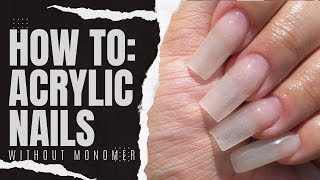 How to: Acrylic Nails NO MONOMER | Gel Method