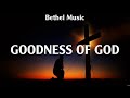 Bethel Music - Goodness of God (Lyrics) Elevation Worship, Hillsong Worship, Bethel Music
