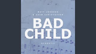 Download Lagu Bad Child (Acoustic) Download Lagu Bad Child (Acoustic)