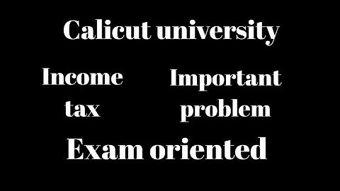 Calicut university, 5th sem,Income tax, Important problem, exam oriented