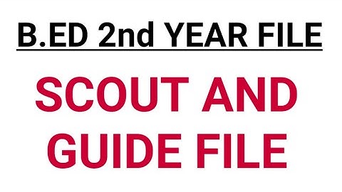 B.ED 2nd Year Scout and Guide file//B.ed files and assignment//SCOUTS AND GUIDES