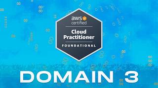 AWS Certified Cloud Practitioner Tutorial | Domain 3 Study Guide