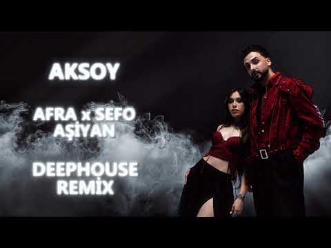 Sefo & Afra - Aşiyan(Deep House Remix) - AKSOY